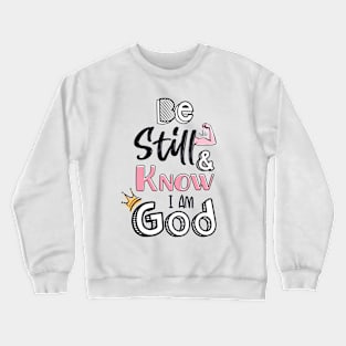 Be still and know I am God Crewneck Sweatshirt